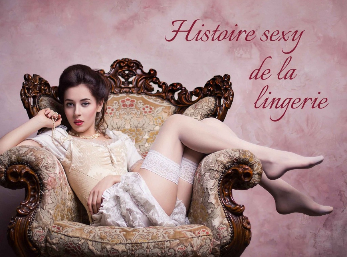 Histoire sexy de la lingerie féminine