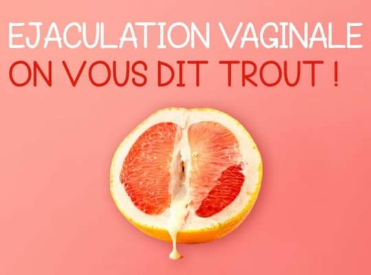 Ejaculation vaginal, on vous dit tout ! 